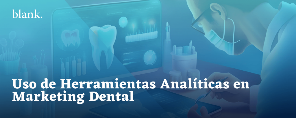 Uso de Herramientas Analiticas en Marketing Dental en Colombia para odontologos